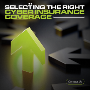 Selecting the Right Cyber Insurance Coverage